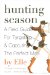  Hunting Season: A Field Guide to Targeting and Capturing the Perfect Man