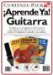  Aprende Ya! Guitarra / Learn Now! Guitar: Comienza a tocar guitarra de la manera mas rapida y sencilla con este curso que incluye los siguientes articulos escenciales  Comienza Pack / Learn t