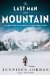 The Last Man on the Mountain: The Death of an American Adventurer on K2