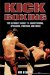  Kick Boxing: The Ultimate Guide to Conditioning, Sparring, Fighting and More