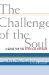 The Challenge of the Soul: A Guide for the Spiritual Warrior