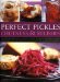  Perfect Pickles, Chutneys & Relishes: An Essential Practical Guide to Making Delicious Preserves at Home, with More than 70 Step-by-Step Recipes and 300 SuSuperb Photographs