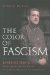 The Color of Fascism: Lawrence Dennis, Racial Passing, and the Rise of Right-Wing Extremism in the United States