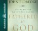  Fathered by God: Discover What Your Dad Could Never Teach You