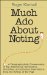  Much Ado About Noting: A Pedpgraphophiliac Crestomathy of Sly, Admonitory, Informative, Scurrilous, and Amusing Observations from the Bottom of the Page