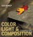  Color, Light & Composition: A Photographer's Guide