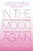  In the Mood Again: Use the Power of Healthy Hormones to Reboot Your Sex Life - at Any Age