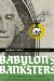  Babylon's Banksters: The Alchemy of Deep Physics, High Finance and Ancient Religion