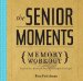  Senior Moments Memory Workout: Improve Your Memory & Brain Fitness Before You Forget!