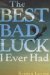 The Best Bad Luck I Ever Had