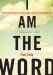  I Am the Word: A Guide to the Consciousness of Man's Self in a Transitioning Time