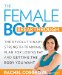 The Female Body Breakthrough: The Revolutionary Strength-Training Plan for Losing Fat and Getting the Body You Want