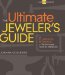 The Ultimate Jeweler's Guide: The Illustrated Reference of Techniques, Tools and Materials