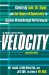  Velocity: Combining Lean, Six Sigma and the Theory of Constraints to Accelerate Business Improvement