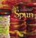  Get Spun: The Step-by-step Guide to Spinning Art Yarns