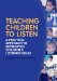 Teaching Children to Listen: A Practical Approach to Developing Children's Listening Skills