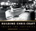 Building Chris-craft: Inside the Factories