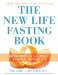 The New Life Fasting Book: Seven Days to a Slimmer, Younger, Happier You