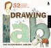  Drawing Lab for Mixed-media Artists: 52 Creative Exercises to Make Drawing Fun