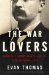 The War Lovers: Roosevelt, Lodge, Hearst, and the Rush to Empire, 1898