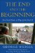 The End and the Beginning: Witness to Hope the Biography of Pope John Paul II