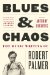  Blues & Chaos: The Music Writing of Robert Palmer