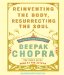  Reinventing the Body, Resurrecting the Soul: How to Create a New You