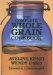 The Complete Whole Grain Cookbook