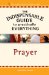 The Indispensable Guide to Practically Everything: Prayer