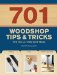  701 Woodshop Tips & Tricks