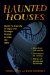  Haunted Houses: Guide to Spooky, Creepy, and Strange Places across the USA