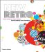  New Retro: Classic Graphics, Today's Designs