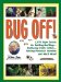  Bug Off!: 2,193 Super Secrets for Battling Bad Bugs . . . Outfoxing Crafty Critters . . . Evicting Voracious Varmints and Much More!