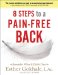 8 Steps to a Pain-Free Back Natural Posture Solutions for Pain in the Back, Neck, Shoulder, Hip, Knee, and Foot