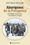 Aborigenes De La Patagonia: Los Onas, Tradiciones, Costumbres Y Lengua