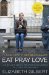 Eat, Pray, Love One Woman's Search for Everything Across Italy, India, and Indonesia