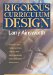  Rigorous Curriculum Design: How to Create Curricular Units of Study That Align Standards, Instruction, and Assessment