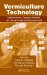  Vermiculture Technology: Earthworms, Organic Wastes, and Environmental Management