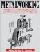  Metalworking: Old-Fashioned Tools, Materials, and Processes for the Handyman