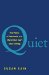 Quiet The Power of Introverts in a World That Can't Stop Talking