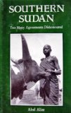 Southern Sudan: Too Many Agreements Dishonoured