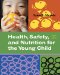  Health, Safety, and Nutrition for the Young Child