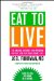  Eat to Live: The Amazing Nutrient-rich Program for Fast and Sustained Weight Loss