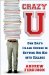  Crazy U: One Dad's Crash Course in Getting His Kid into College