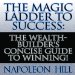 The Magic Ladder to Success: The Wealth-builder's Concise Guide to Winning!