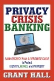 Privacy Crisis Banking: Bank Secrecy Plan & Resource Guide to Protect Identity, Money, and Property
