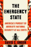 The Emergency State: America's Pursuit of Absolute Security at All Costs