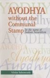 Ayodhya without the Communal Stamp: In the Name of Indian Secularism