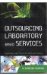  Outsourcing Laboratory Based Services: Inventing a New Future for R&D and Testing