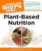 The Complete Idiot's Guide to Plant-Based Nutrition